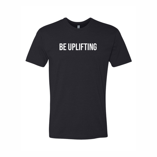 Be Uplifting - Next Level T-Shirt