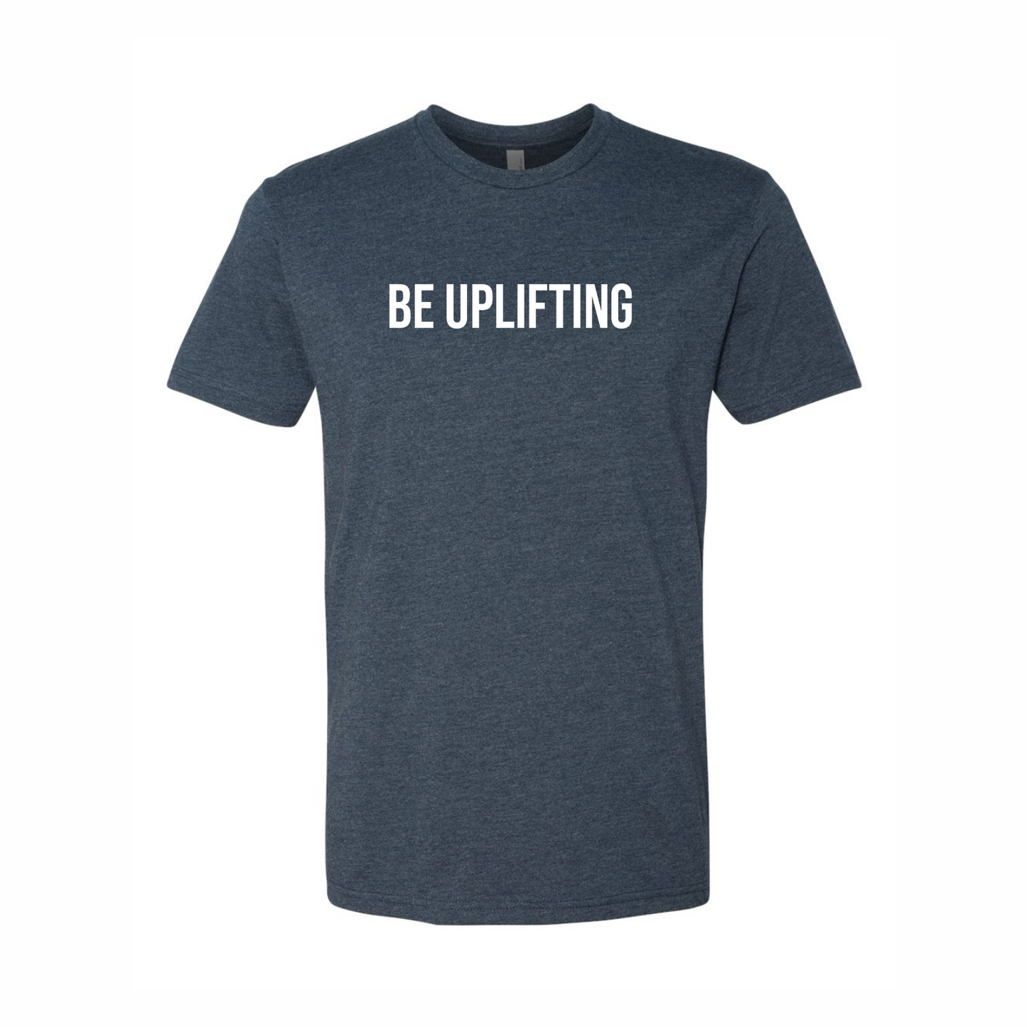 Be Uplifting - Next Level T-Shirt