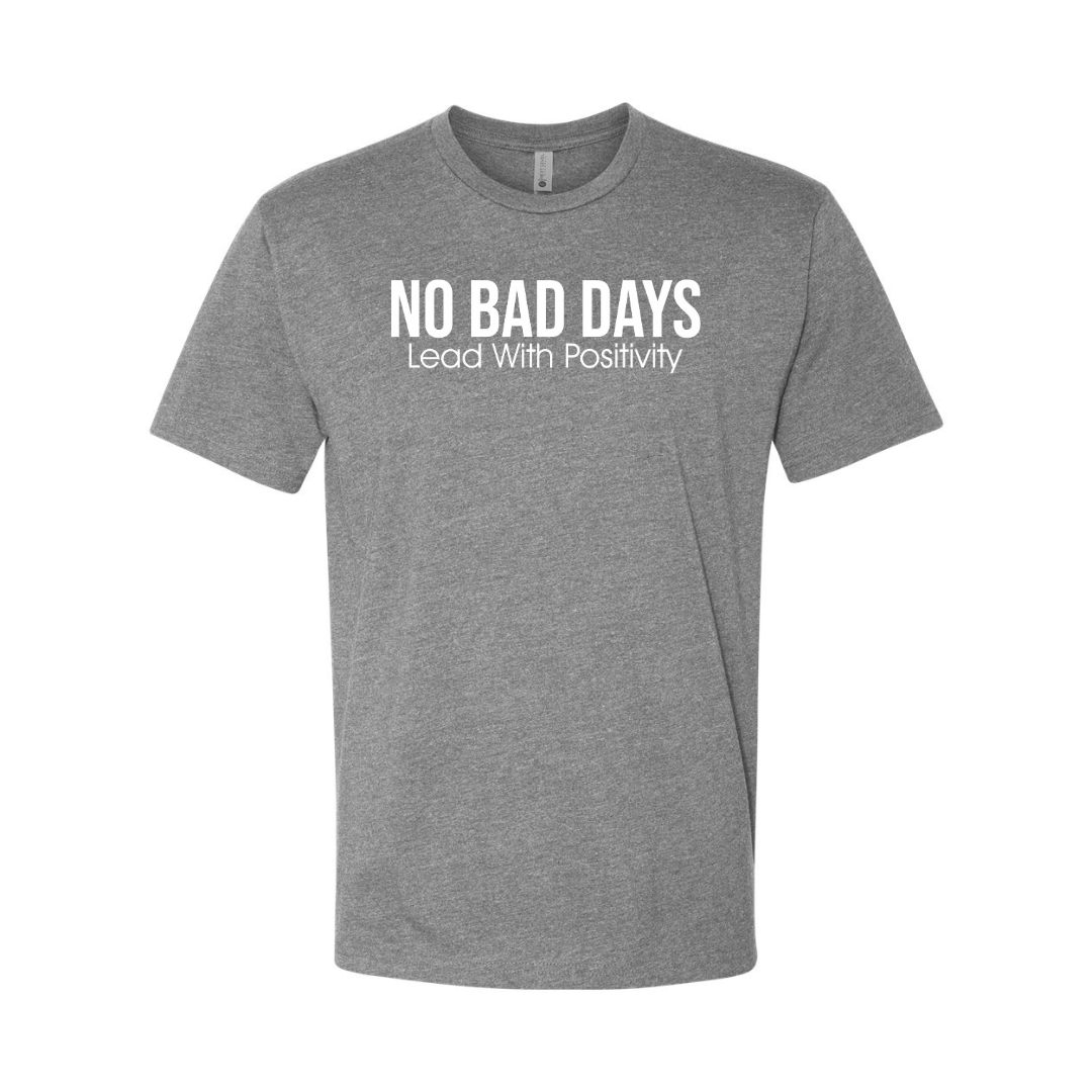 No Bad Days - Next Level T-Shirt