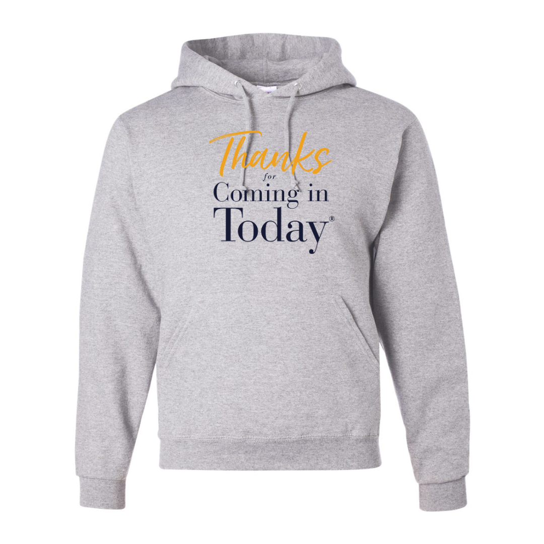 Thanks For Coming In Today - Hooded Sweatshirt