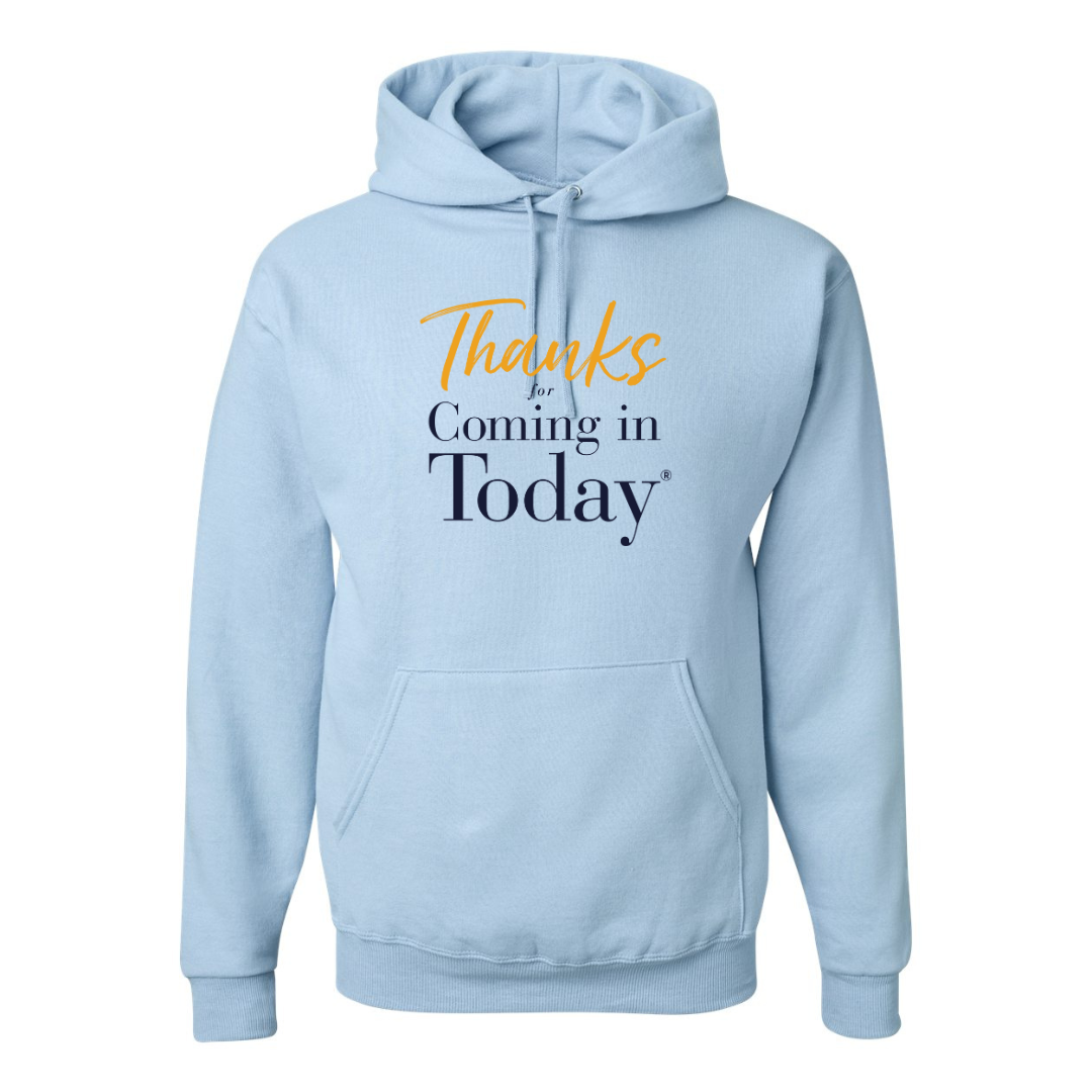 Thanks For Coming In Today - Hooded Sweatshirt