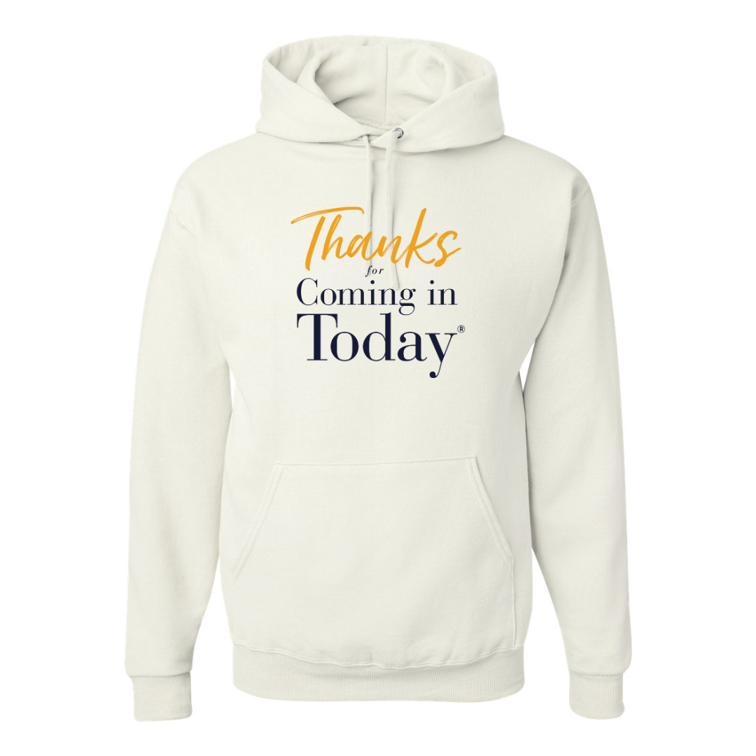 Thanks For Coming In Today - Hooded Sweatshirt