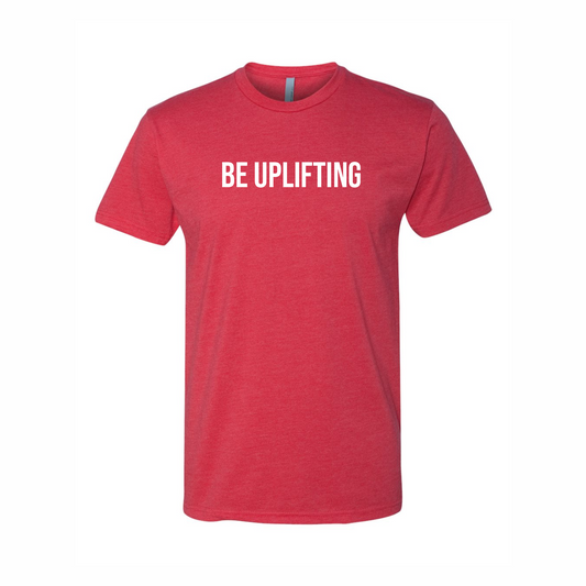 Be Uplifting - Next Level T-Shirt
