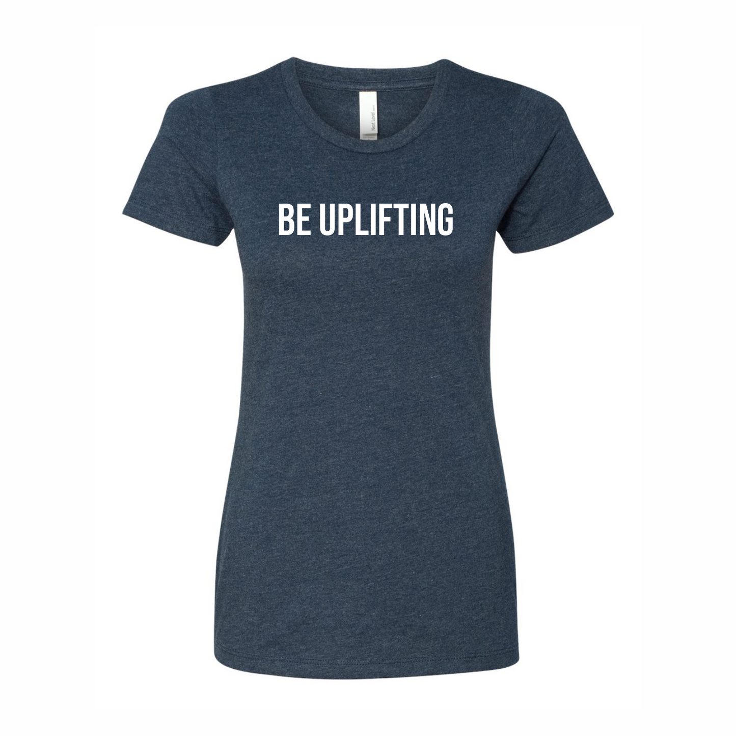 Be Uplifting - Ladies' Next Level T-Shirt