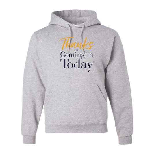 Thanks For Coming In Today - Hooded Sweatshirt